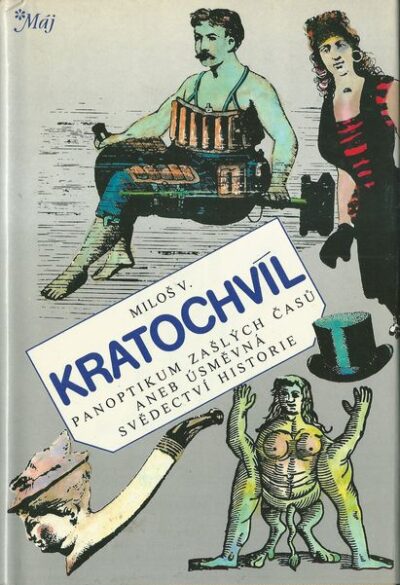 PANOPTIKUM ZAŠLÝCH ČASŮ ANEB ÚSMĚVNÁ SVĚDECTVÍ HISTORIE – Miloš V. Kratochvíl