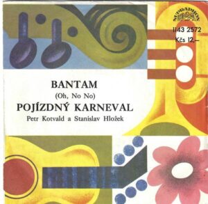 PETR KOTVALD A STANISLAV HLOŽEK – BANTAM / POJÍZDNÝ KARNEVAL (SP)