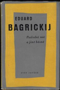 POSLEDNÍ NOC A JINÉ BÁSNĚ – Eduard Bagrickij