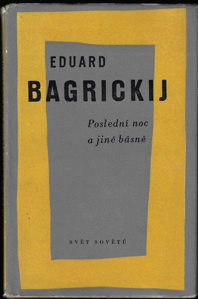 POSLEDNÍ NOC A JINÉ BÁSNĚ – Eduard Bagrickij