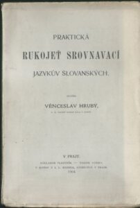 PRAKTICKÁ RUKOJEŤ SROVNAVACÍ JAZYKŮV SLOVANSKÝCH – Věnceslav Hrubý