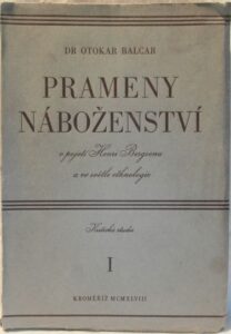 PRAMENY NÁBOŽENSTVÍ V POJETÍ HENRY BERGSONA A VE SVĚTLE ETHNOLOGIE – Otakar Balcar