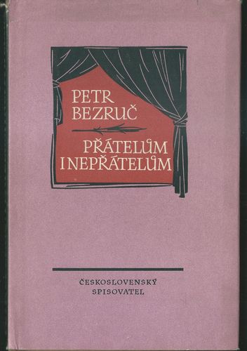 prainepr PŘÁTELŮM I NEPŘÁTELŮM – Petr Bezruč