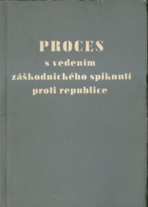 PROCES S VEDENÍM ZÁŠKODNICKÉHO SPIKNUTÍ PROTI REPUBLICE