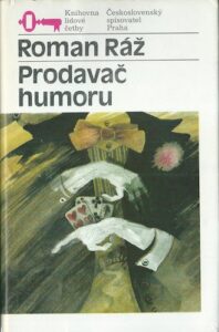 PRODAVAČ HUMORU – Roman Ráž