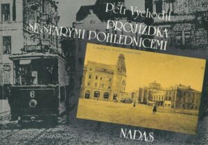 PROJÍŽĎKA SE STARÝMI POHLEDNICEMI – Petr Vychodil