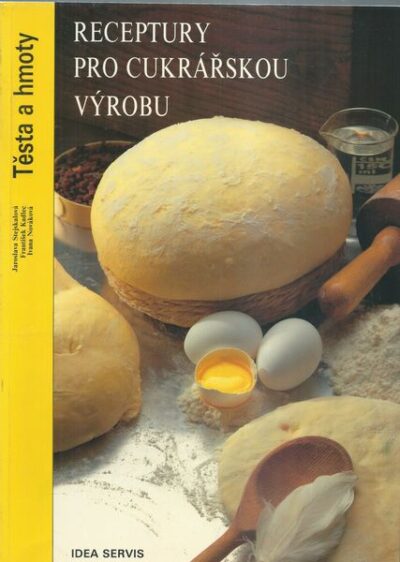 RECEPTURY PRO CUKRÁŘSKOU VÝROBU – TĚSTA A HMOTY