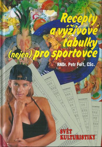 RECEPTY A VÝŽIVOVÉ TABULKY (NEJEN) PRO SPORTOVCE – Petr Fořt