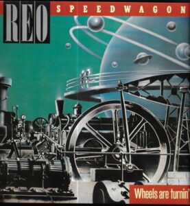 REO SPEEDWAGON – WHEELS ARE TURNIN (LP)