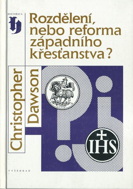 ROZDĚLENÍ, NEBO REFORMA ZÁPADNÍHO KŘESŤANSTVA? – Christopher Dawson