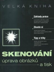 SKENOVÁNÍ, ÚPRAVA OBRÁZKŮ A TISK – Kolektiv autorů