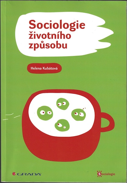 SOCIOLOGIE ŽIVOTNÍHO ZPŮSOBU – Helena Kubátová