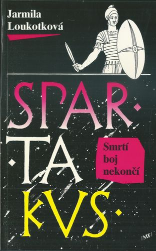 SPARTAKUS – SMRTÍ BOJ NEKONČÍ – Jarmila Loukotková