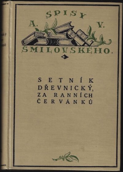 SPISY VÝPRAVNÉ II.: SETNÍK DŘEVNICKÝ / ZA RANNÍCH ČERVÁNKŮ – Alois Vojtěch Šmilovský