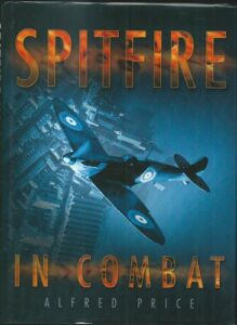 SPITFIRE IN COMBAT – Alfred Price