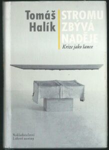 STROMU ZBÝVÁ NADĚJE – Tomáš Halík