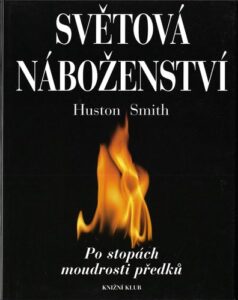 SVĚTOVÁ NÁBOŽENSTVÍ – Huston Smith