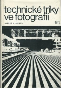 TECHNICKÉ TRIKY VE FOTOGRAFII – Alfred Ullmann