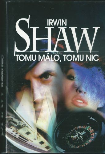 TOMU MÁLO, TOMU NIC – Irwin Shaw