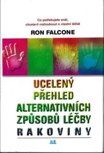 UCELENÝ PŘEHLED ALTERNATIVNÍCH ZPŮSOBŮ LÉČBY RAKOVINY – Ron Falcone