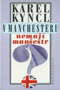 V MANCHESTERU NEMAJÍ MANŠESTR – Karel Kyncl