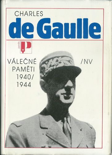 VÁLEČNÉ PAMĚTI 1940-1944 – Charles de Gaulle