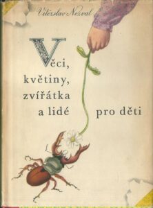 VĚCI, KVĚTINY, ZVÍŘÁTKA A LIDÉ PRO DĚTI – Vítězslav Nezval