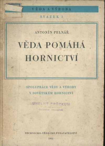 VĚDA POMÁHÁ HORNICTVÍ – Antonín Pelnář