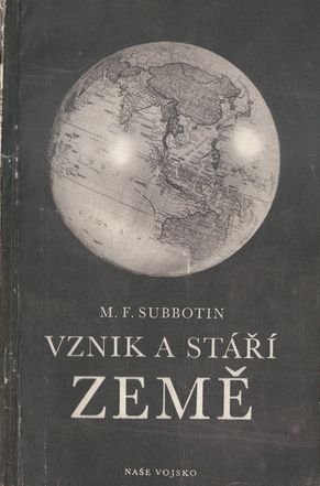 VZNIK A STÁŘÍ ZEMĚ – M. F. Subbotin