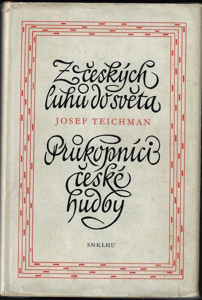 Z ČESKÝCH LUHŮ DO SVĚTA – PRŮKOPNÍCI ČESKÉ HUDBY – Josef Teichman