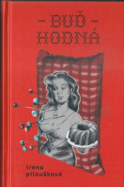 BUĎ HODNÁ – Irena Piloušková