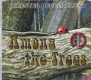 ARRESTED DEVELOPMENT – AMONG THE TREES / SINCE THE LAST TIME (CD)