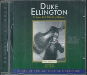 DUKE ELLINGTON – I NEVER FELT THIS WAY BEFORE (CD)