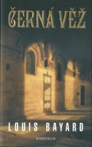 ČERNÁ VĚŽ – Louis Bayard