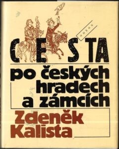 CESTA PO ČESKÝCH HRADECH A ZÁMCÍCH – Zdeněk Kalista
