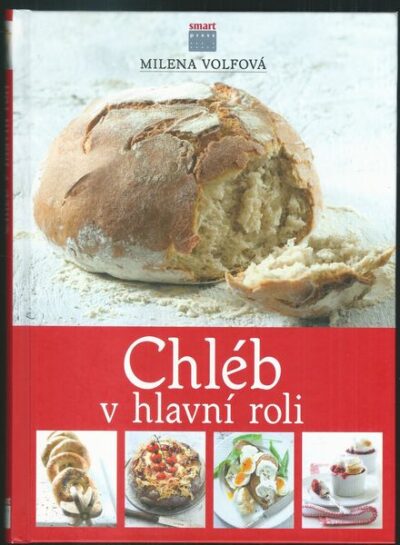 CHLÉB V HLAVNÍ ROLI – Milena Volfová