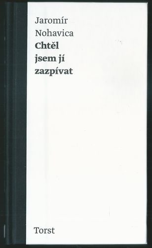 chtejsez CHTĚL JSEM JÍ ZAZPÍVAT – Jaromír Nohavica