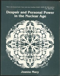 DESPAIR AND PERSONAL POWER IN THE NUCLEAR AGE – Joanna Macy