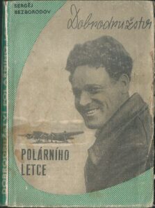 DOBRODRUŽSTVÍ POLÁRNÍHO LETCE – Sergěj Bezborodov