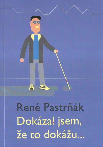 DOKÁZAL JSEM, ŽE TO DOKÁŽU… – René Pastrňák