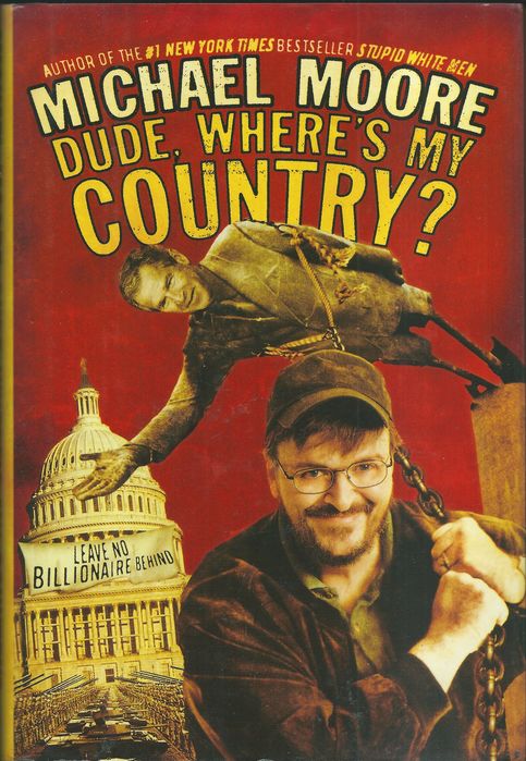 DUDE, WHERE IS MY COUNTRY? – Michael Moore