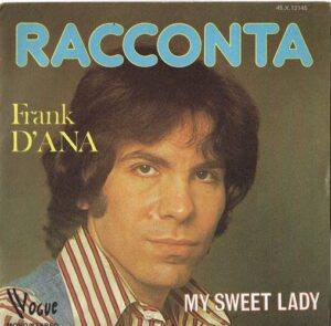FRANK D`ANA – RACCONTA / MY SWEET LADY (SP)