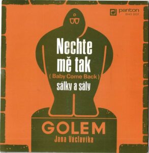 GOLEM – NECHTE MĚ TAK / SÁLKY A SÁLY (SP)