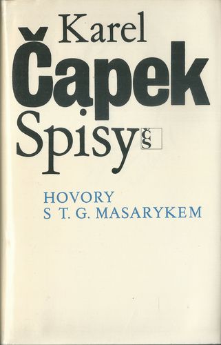 hovrtgmcapk HOVORY S T.G. MASARYKEM – Karel Čapek