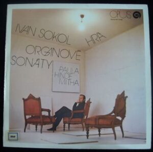 IVAN SOKOL HRÁ ORGANOVÉ SONÁTY PAULA HINDEMITHA (LP)