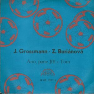 JIŘÍ GROSSMANN, Z. BURIÁNOVÁ – ANO, PANE JIŘÍ / TOM (SP)