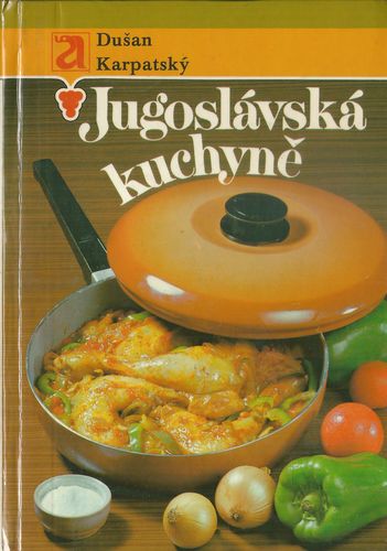 JUGOSLÁVSKÁ KUCHYNĚ – Dušan Karpatský