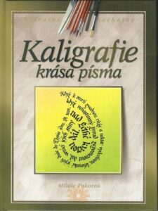 KALIGRAFIE – KRÁSA PÍSMA – Miluše Pokorná