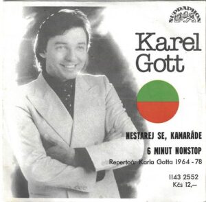 KAREL GOTT – NESTAREJ SE, KAMARÁDE / 6 MINUT NONSTOP (SP)