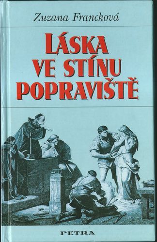 LÁSKA VE STÍNU POPRAVIŠTĚ – Zuzana Francková